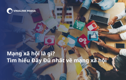 Mạng xã hội là gì? Tìm hiểu Đầy Đủ nhất về mạng xã hội